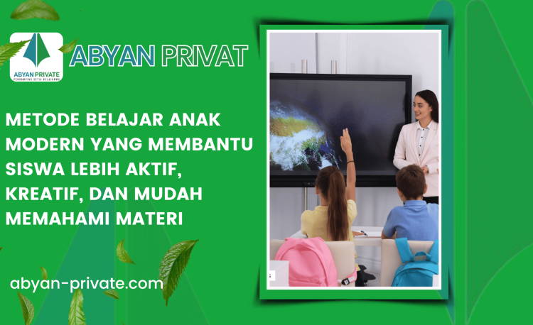 Metode Belajar Anak Modern yang Membantu Siswa Lebih Aktif, Kreatif, dan Mudah Memahami Materi