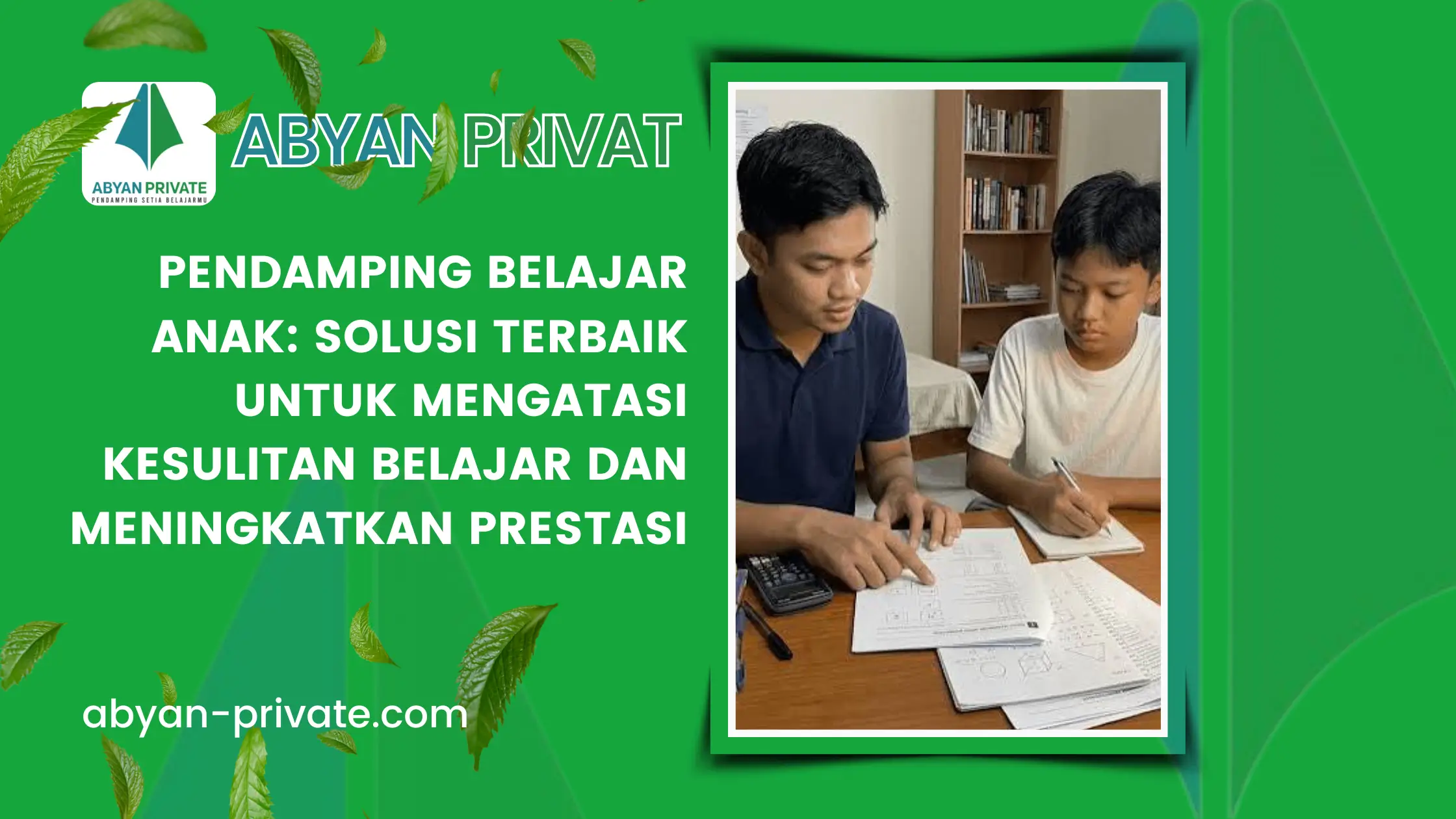 Pendamping Belajar Anak: Solusi Terbaik untuk Mengatasi Kesulitan Belajar dan Meningkatkan Prestasi
