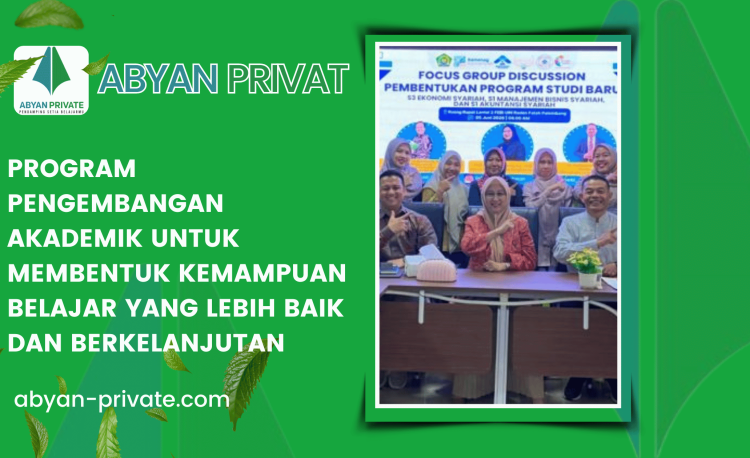 Program Pengembangan Akademik untuk Membentuk Kemampuan Belajar yang Lebih Baik dan Berkelanjutan