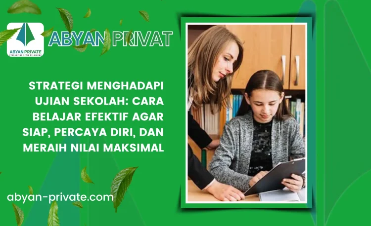Strategi Menghadapi Ujian Sekolah: Cara Belajar Efektif agar Siap, Percaya Diri, dan Meraih Nilai Maksimal