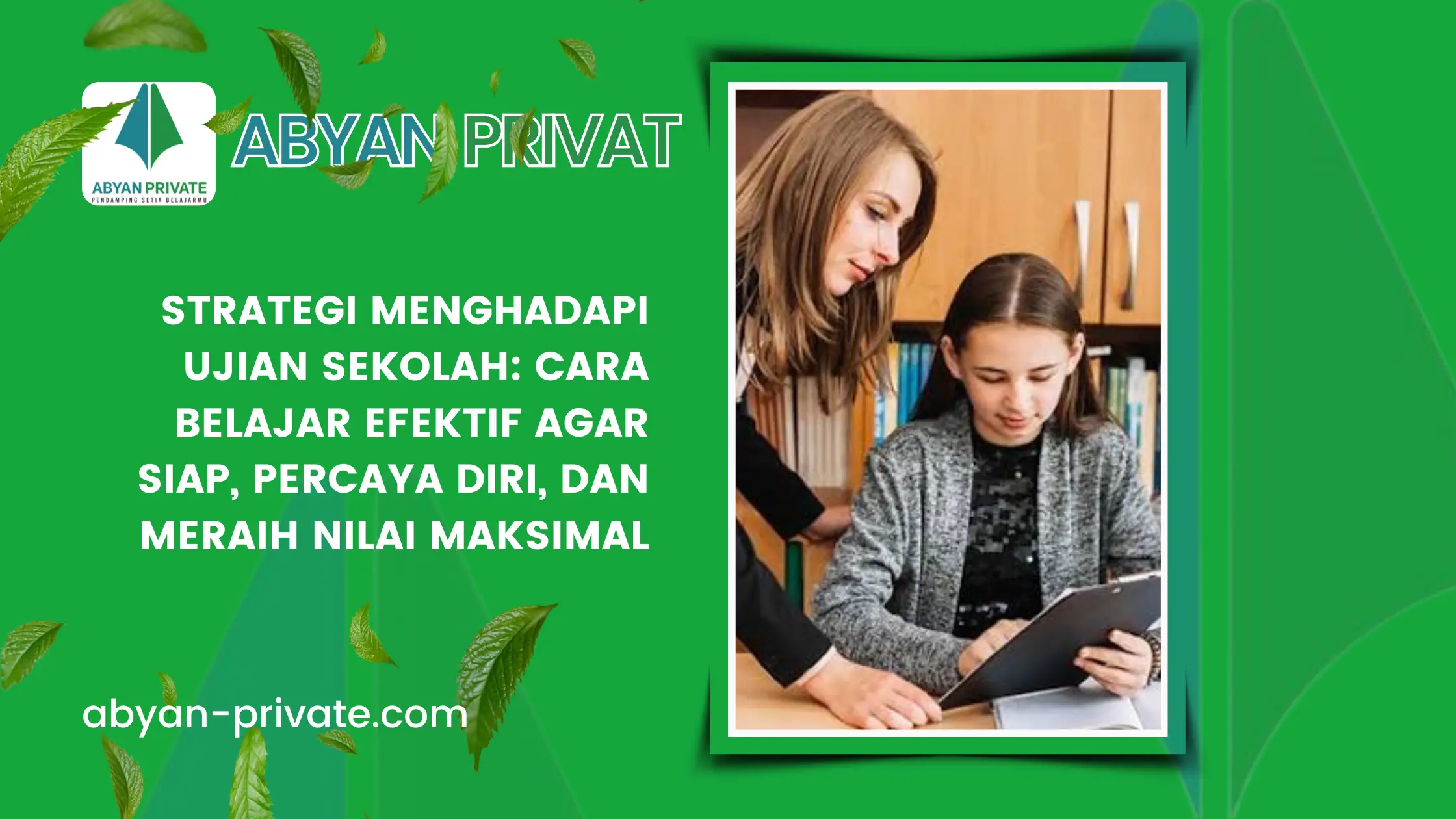 Strategi Menghadapi Ujian Sekolah: Cara Belajar Efektif agar Siap, Percaya Diri, dan Meraih Nilai Maksimal
