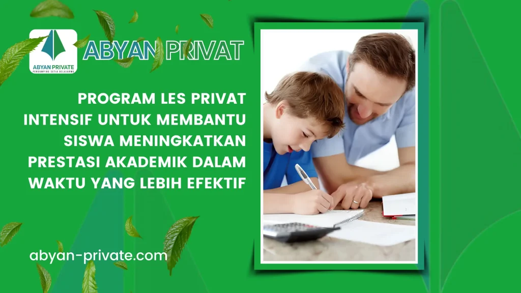 Program Les Privat Intensif untuk Membantu Siswa Meningkatkan Prestasi Akademik dalam Waktu yang Lebih Efektif