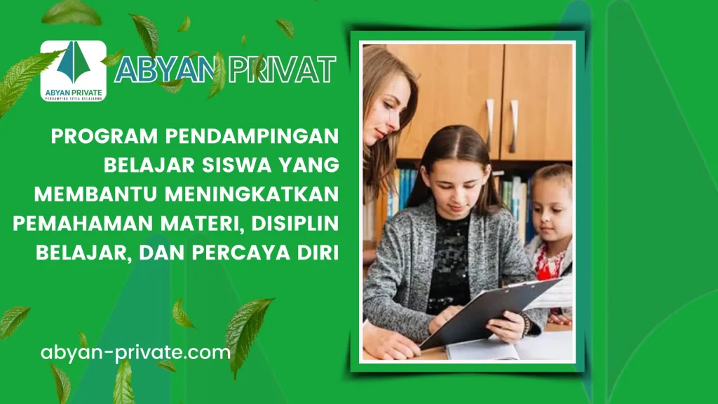 Program Pendampingan Belajar Siswa yang Membantu Meningkatkan Pemahaman Materi, Disiplin Belajar, dan Percaya Diri