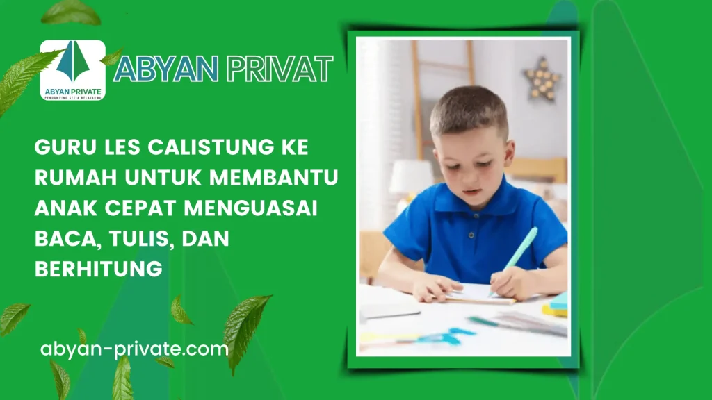 Guru Les Calistung ke Rumah untuk Membantu Anak Cepat Menguasai Baca, Tulis, dan Berhitung