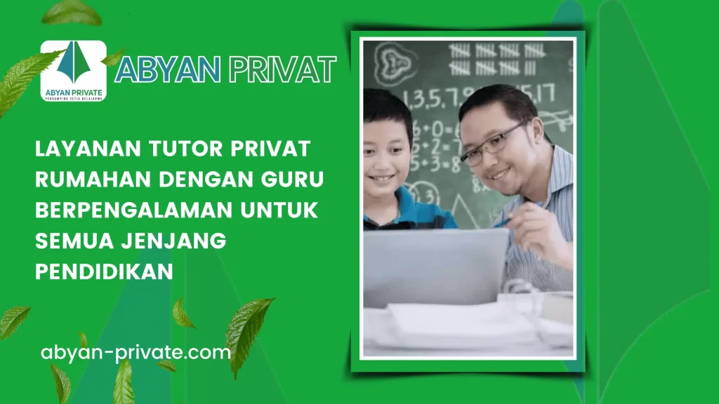 Layanan Tutor Privat Rumahan dengan Guru Berpengalaman untuk Semua Jenjang Pendidikan