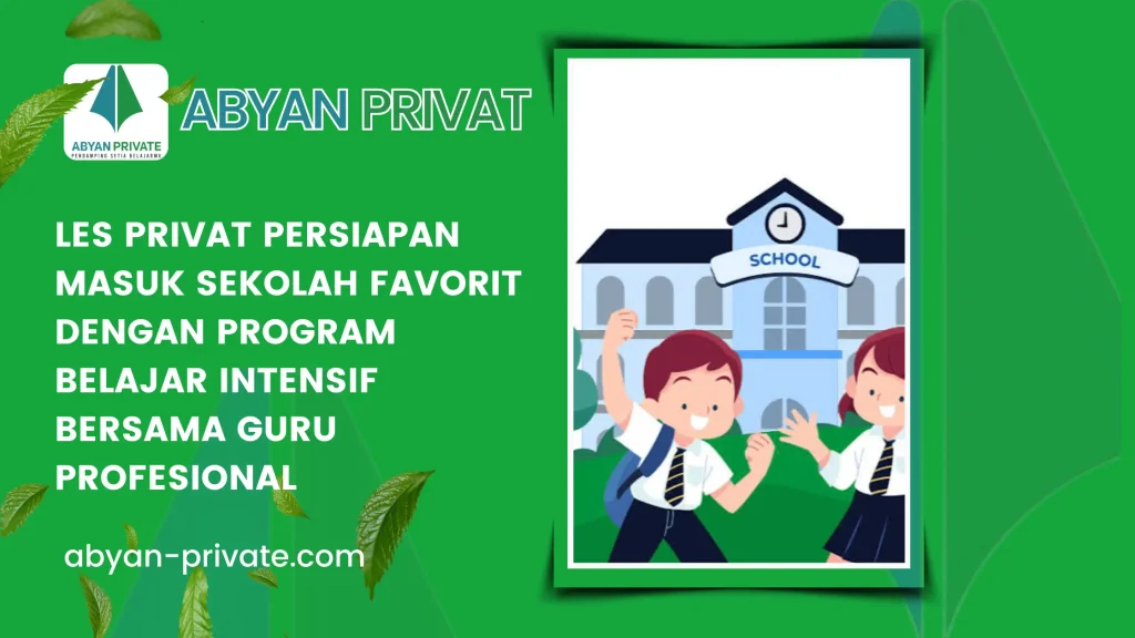 Les Privat Persiapan Masuk Sekolah Favorit dengan Program Belajar Intensif Bersama Guru Profesional