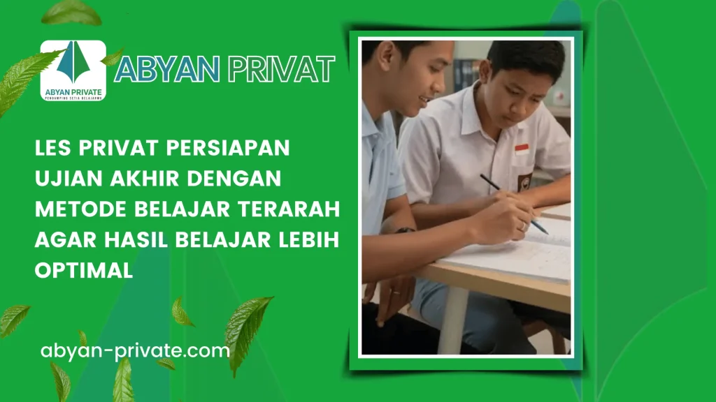 Les Privat Persiapan Ujian Akhir dengan Metode Belajar Terarah agar Hasil Belajar Lebih Optimal