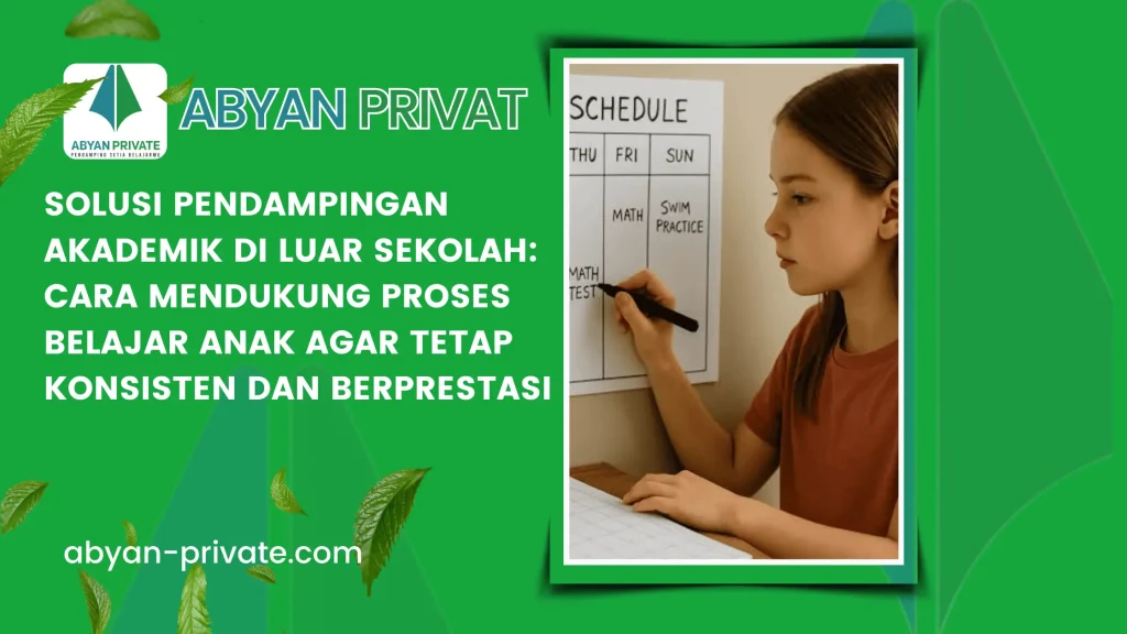 Solusi Pendampingan Akademik di Luar Sekolah: Cara Mendukung Proses Belajar Anak agar Tetap Konsisten dan Berprestasi