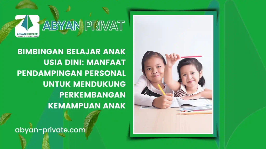 Bimbingan Belajar Anak Usia Dini: Manfaat Pendampingan Personal untuk Mendukung Perkembangan Kemampuan Anak