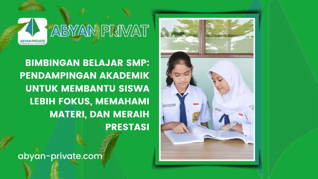 Bimbingan Belajar SMP: Pendampingan Akademik untuk Membantu Siswa Lebih Fokus, Memahami Materi, dan Meraih Prestasi