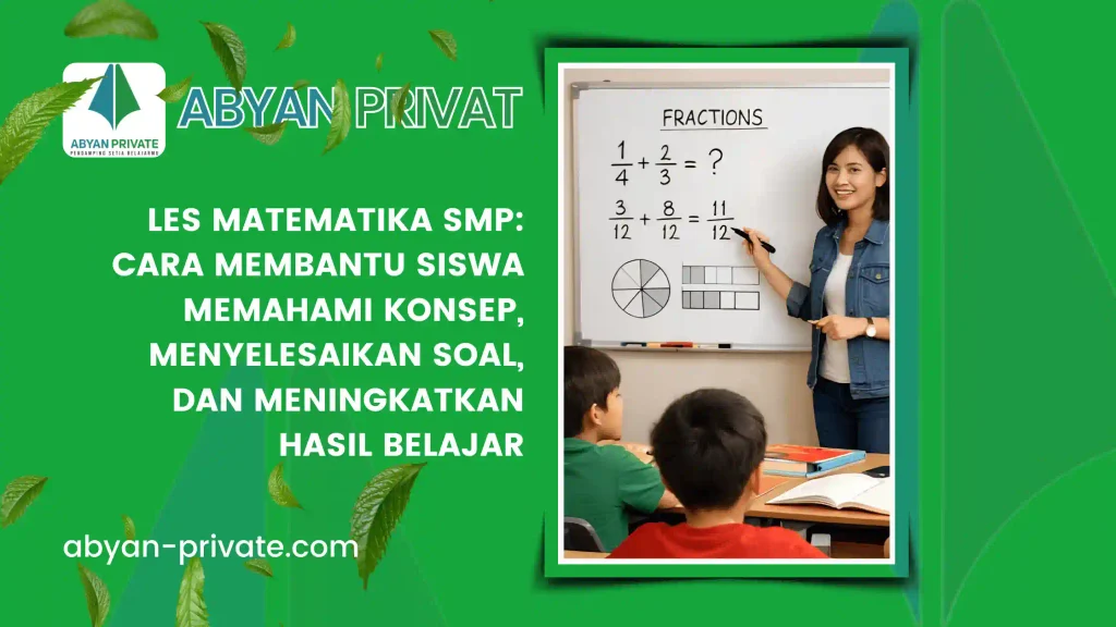 Les Matematika SMP: Cara Membantu Siswa Memahami Konsep, Menyelesaikan Soal, dan Meningkatkan Hasil Belajar