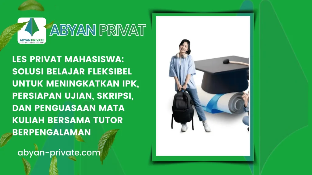 Les Privat Mahasiswa: Solusi Belajar Fleksibel untuk Meningkatkan IPK, Persiapan Ujian, Skripsi, dan Penguasaan Mata Kuliah Bersama Tutor Berpengalaman