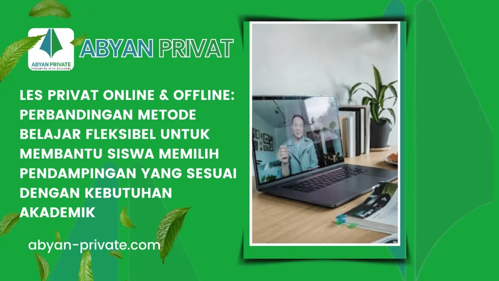 Les Privat Online & Offline: Perbandingan Metode Belajar Fleksibel untuk Membantu Siswa Memilih Pendampingan yang Sesuai dengan Kebutuhan Akademik