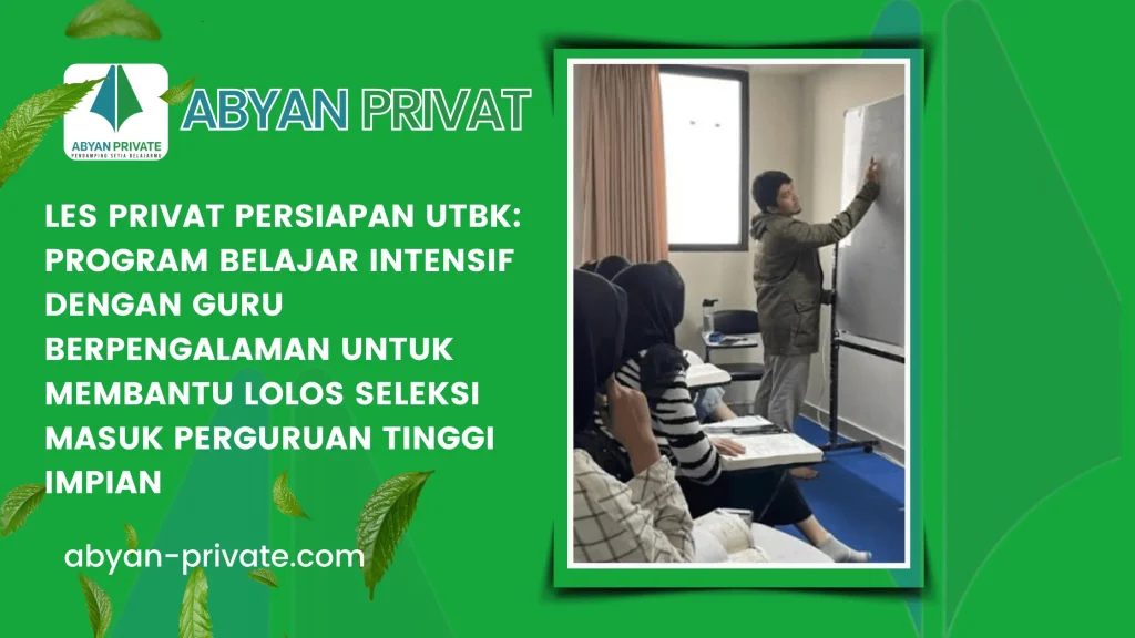 Les Privat Persiapan UTBK: Program Belajar Intensif dengan Guru Berpengalaman untuk Membantu Lolos Seleksi Masuk Perguruan Tinggi Impian