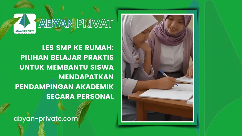 Les SMP ke Rumah: Pilihan Belajar Praktis untuk Membantu Siswa Mendapatkan Pendampingan Akademik Secara Personal
