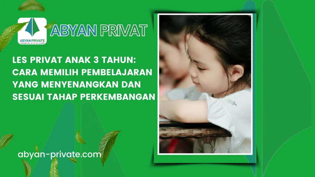 Les Privat Anak 3 Tahun: Cara Memilih Pembelajaran yang Menyenangkan dan Sesuai Tahap Perkembangan