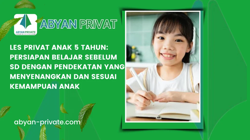 Les Privat Anak 5 Tahun: Persiapan Belajar Sebelum SD dengan Pendekatan yang Menyenangkan dan Sesuai Kemampuan Anak