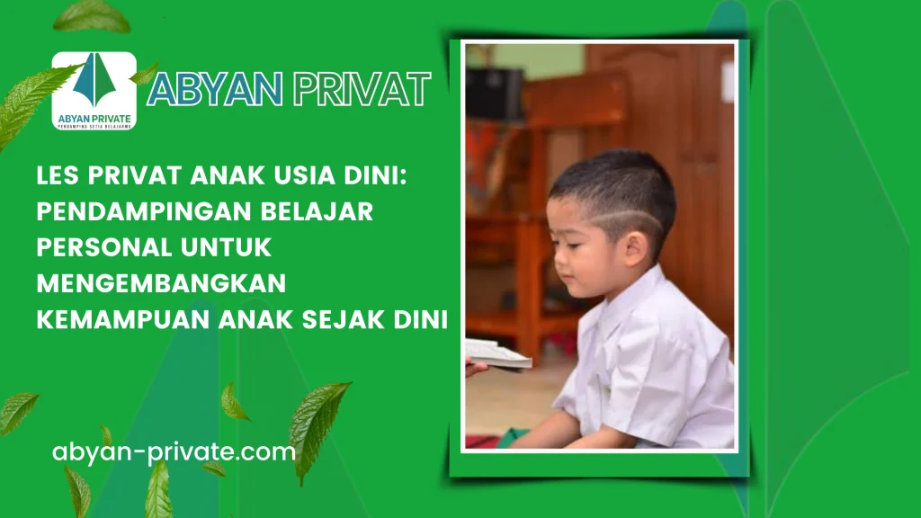 Les Privat Anak Usia Dini: Pendampingan Belajar Personal untuk Mengembangkan Kemampuan Anak Sejak Dini