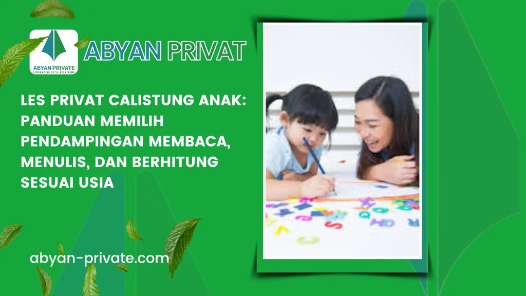 Les Privat Calistung Anak: Panduan Memilih Pendampingan Membaca, Menulis, dan Berhitung Sesuai Usia