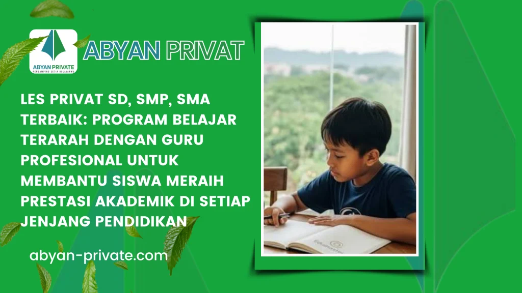 Les Privat SD, SMP, SMA Terbaik: Program Belajar Terarah dengan Guru Profesional untuk Membantu Siswa Meraih Prestasi Akademik di Setiap Jenjang Pendidikan