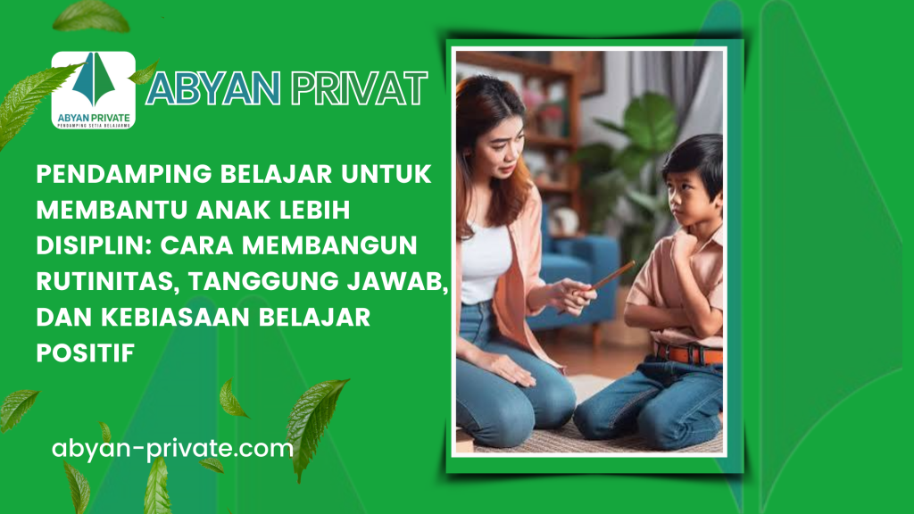 Pendamping Belajar untuk Membantu Anak Lebih Disiplin_ Cara Membangun Rutinitas, Tanggung Jawab, dan Kebiasaan Belajar Positif